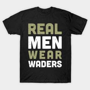 real men wear waders T-Shirt